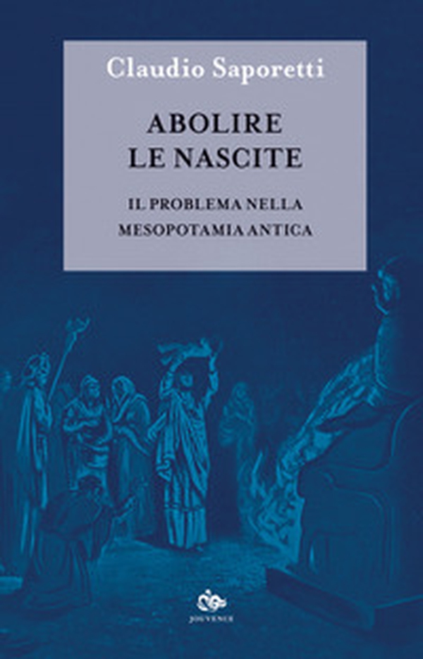 Abolire le nascite. Il problema nella Mesopotamia antica - Librerie.coop Abolire le nascite. Il problema nella Mesopotamia antica - Librerie.coop