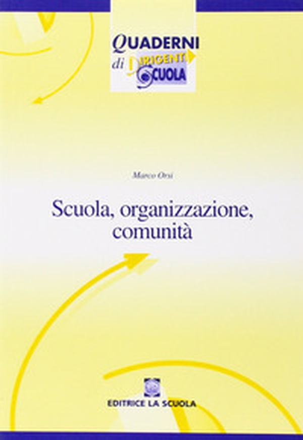 Scuola, organizzazione, comunità. Nuovi paradigmi per la scuola dell'autonomia - Librerie.coop Scuola, organizzazione, comunità. Nuovi paradigmi per la scuola dell'autonomia - Librerie.coop
