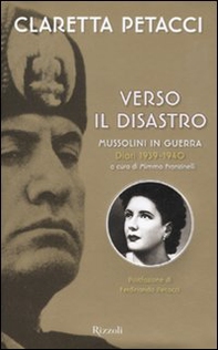 Verso il disastro. Mussolini in guerra. Diari 1939-1940 - Librerie.coop