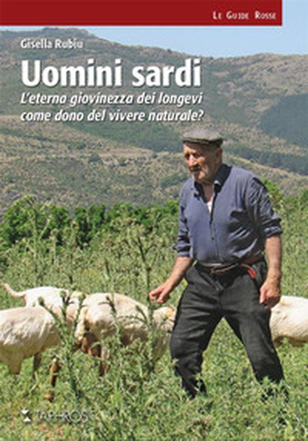 Uomini sardi. L'eterna giovinezza dei longevi come dono del vivere naturale? - Librerie.coop Uomini sardi. L'eterna giovinezza dei longevi come dono del vivere naturale? - Librerie.coop