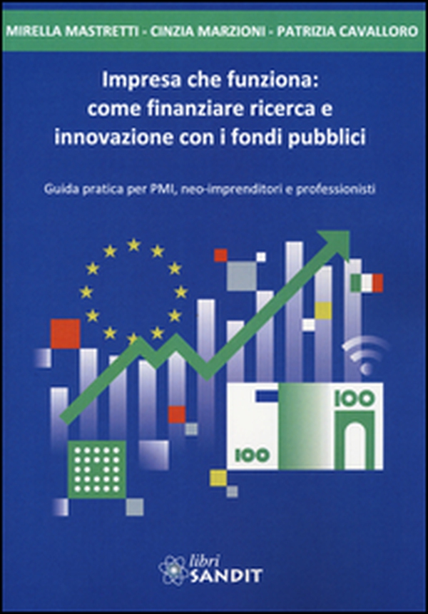 Impresa che funziona: come finanziare ricerca e innovazione con i fondi pubblici - Librerie.coop