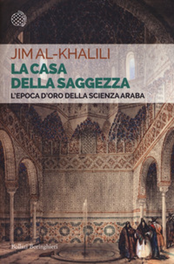 La casa della saggezza. L'epoca d'oro della scienza araba - Librerie.coop La casa della saggezza. L'epoca d'oro della scienza araba - Librerie.coop