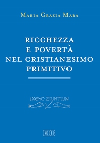 Ricchezza e povertà nel cristianesimo primitivo - Librerie.coop Ricchezza e povertà nel cristianesimo primitivo - Librerie.coop