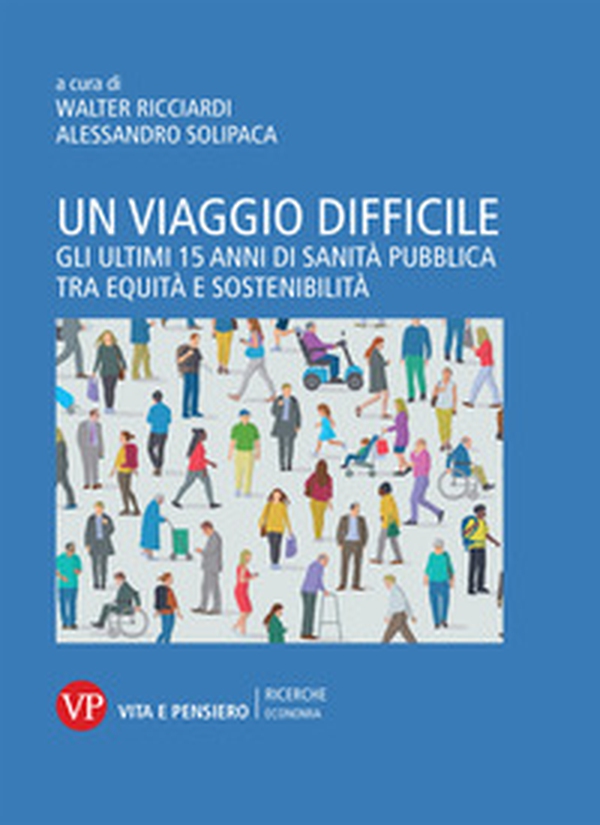 Un viaggio difficile. Gli ultimi 15 anni di sanità pubblica tra equità e sostenibilità - Librerie.coop Un viaggio difficile. Gli ultimi 15 anni di sanità pubblica tra equità e sostenibilità - Librerie.coop