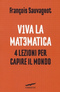 Viva la matematica. 4 lezioni per capire il mondo - Librerie.coop Viva la matematica. 4 lezioni per capire il mondo - Librerie.coop