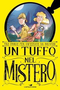 Un tuffo nel mistero: Il lago del tempo fermo-L'enigma della torre-La cripta del vampiro - Librerie.coop