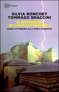 Il romanzo di Costantinopoli. Guida letteraria alla Roma d'Oriente - Librerie.coop