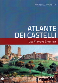 Atlante dei castelli tra Piave e Livenza - Librerie.coop Atlante dei castelli tra Piave e Livenza - Librerie.coop