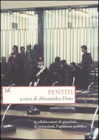 Pentiti. I collaboratori di giustizia, le istituzioni, l'opinione pubblica - Librerie.coop