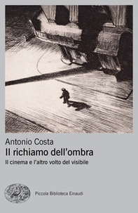 Il richiamo dell'ombra. Il cinema e l'altro volto del visibile - Librerie.coop