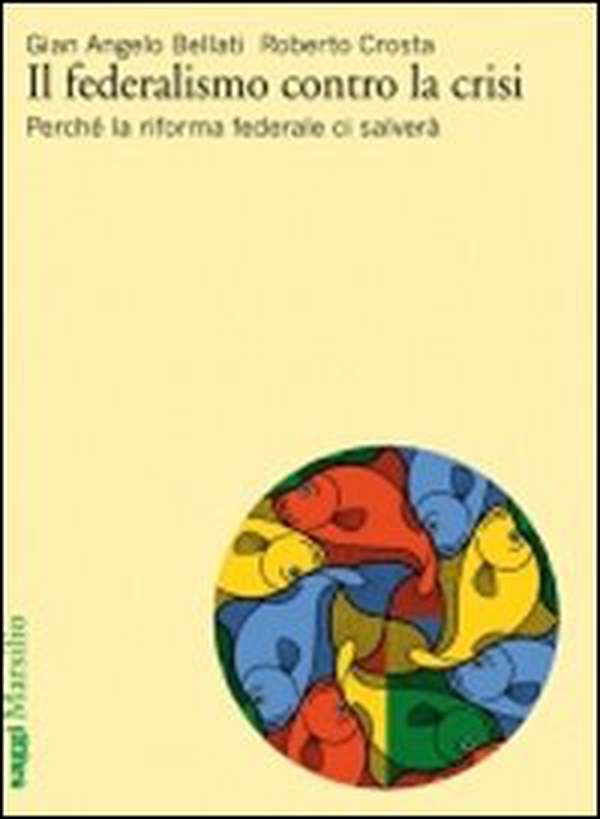 Il federalismo contro la crisi. Perché la riforma federale ci salverà - Librerie.coop Il federalismo contro la crisi. Perché la riforma federale ci salverà - Librerie.coop