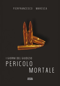 Pericolo mortale. I giorni del giudizio - Librerie.coop Pericolo mortale. I giorni del giudizio - Librerie.coop