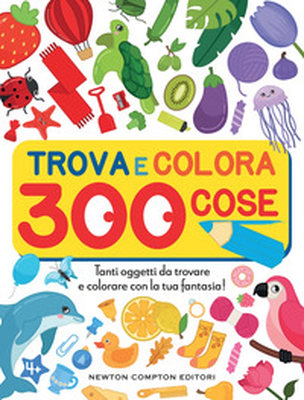 Trova e colora 300 cose. Tanti oggetti da trovare e colorare con la tua fantasia! - Librerie.coop Trova e colora 300 cose. Tanti oggetti da trovare e colorare con la tua fantasia! - Librerie.coop