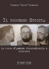 Il processo Spiotta. La Corte d'Assise straordinaria a Chiavari - Librerie.coop