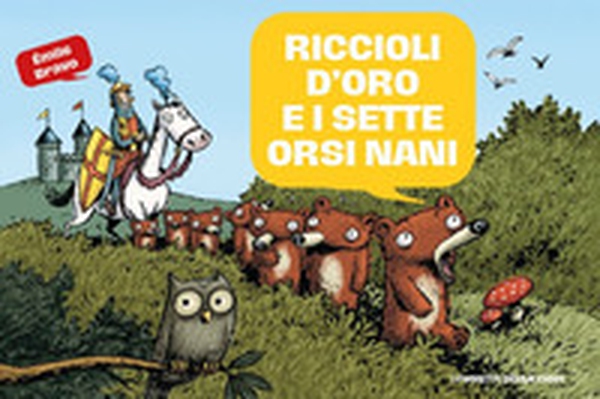 Riccioli d'Oro e i sette orsi nani. Le mirabolanti avventure dei sette orsi nani - Librerie.coop Riccioli d'Oro e i sette orsi nani. Le mirabolanti avventure dei sette orsi nani - Librerie.coop