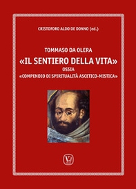 Tommaso da Olera «il sentiero della vita ». Ossia «compendio di spiritualità ascetico-mistica» - Librerie.coop