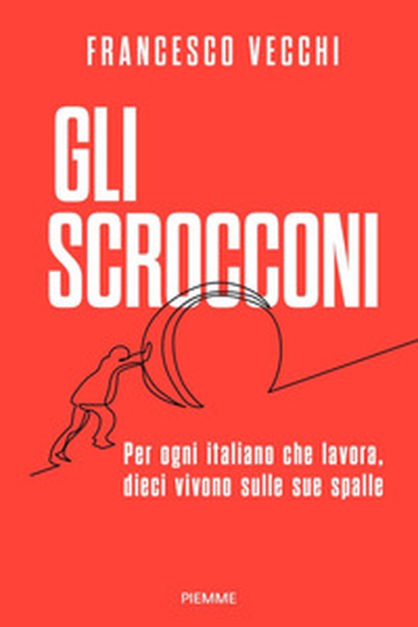Gli scrocconi. Per ogni italiano che lavora, dieci vivono sulle sue spalle - Librerie.coop Gli scrocconi. Per ogni italiano che lavora, dieci vivono sulle sue spalle - Librerie.coop