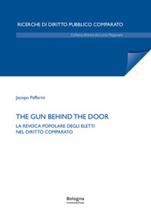 The gun behind the door. La revoca popolare degli eletti nel diritto comparato - Librerie.coop The gun behind the door. La revoca popolare degli eletti nel diritto comparato - Librerie.coop