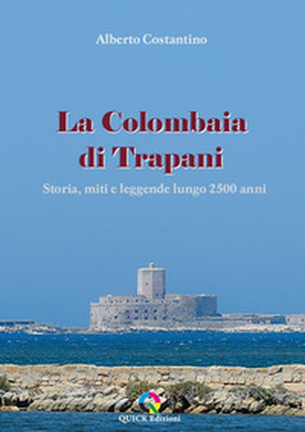 La Colombaia di Trapani. Storia, miti e leggende lungo 2500 anni - Librerie.coop La Colombaia di Trapani. Storia, miti e leggende lungo 2500 anni - Librerie.coop