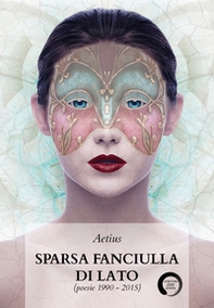 Sparsa fanciulla di lato (poesie 1990-2015) - Librerie.coop