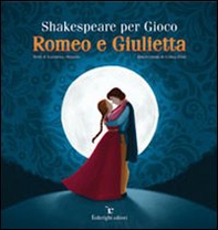 Shakespeare per gioco. Romeo e Giulietta - Librerie.coop