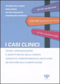 I casi clinici. Teoria, organizzazione e aspetti pratici della terapia cognitivo comportamentale multi-step dei disturbi dell'alimentazione - Librerie.coop I casi clinici. Teoria, organizzazione e aspetti pratici della terapia cognitivo comportamentale multi-step dei disturbi dell'alimentazione - Librerie.coop