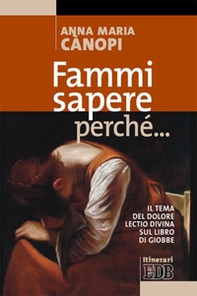 Fammi sapere perché... Il tema del dolore. Lectio divina sul libro di Giobbe - Librerie.coop Fammi sapere perché... Il tema del dolore. Lectio divina sul libro di Giobbe - Librerie.coop