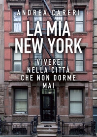 La mia New York. Vivere nella città che non dorme mai - Librerie.coop La mia New York. Vivere nella città che non dorme mai - Librerie.coop
