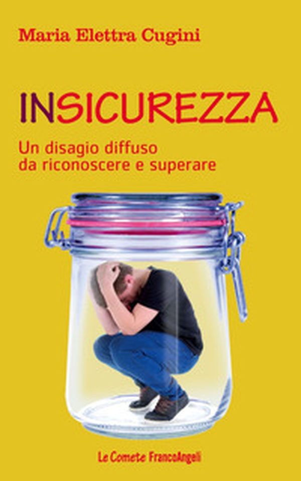 Insicurezza. Un disagio diffuso da riconoscere e superare - Librerie.coop Insicurezza. Un disagio diffuso da riconoscere e superare - Librerie.coop