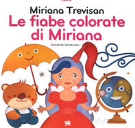 Le fiabe colorate di Miriana - Librerie.coop