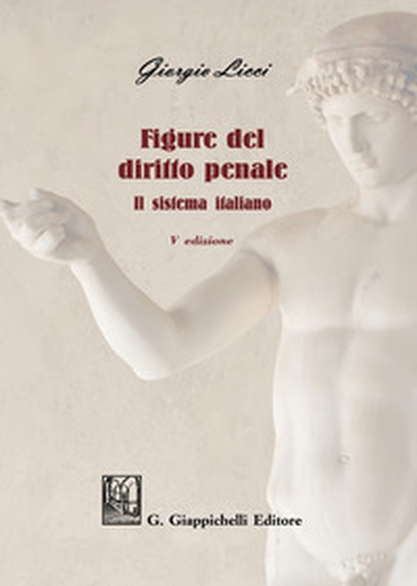 Figure del diritto penale. Il sistema italiano - Librerie.coop Figure del diritto penale. Il sistema italiano - Librerie.coop