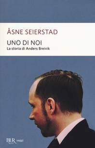 Uno di noi. La storia di Anders Breivik - Librerie.coop