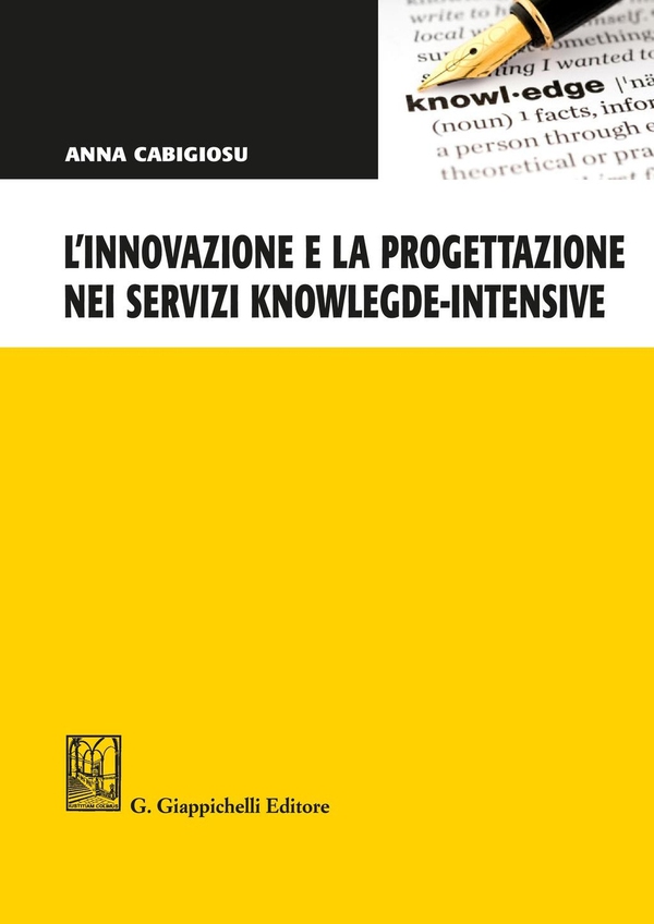 L'innovazione e la progettazione nei servizi knowlegde-intensive - Librerie.coop L'innovazione e la progettazione nei servizi knowlegde-intensive - Librerie.coop