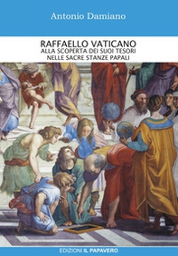 Raffaello Vaticano. Alla scoperta dei tesori nelle sacre stanze papali - Librerie.coop Raffaello Vaticano. Alla scoperta dei tesori nelle sacre stanze papali - Librerie.coop