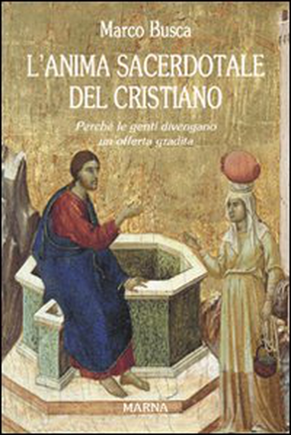 L'anima sacerdotale del Cristiano. Perché le genti divengano un'offerta gradita - Librerie.coop L'anima sacerdotale del Cristiano. Perché le genti divengano un'offerta gradita - Librerie.coop