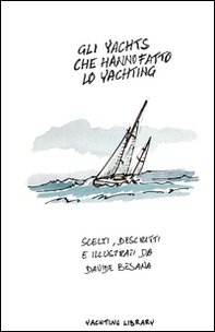 Gli yacht che hanno fatto lo yachting - Librerie.coop Gli yacht che hanno fatto lo yachting - Librerie.coop