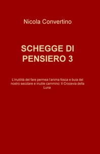 Schegge di pensiero. L'inutilitè del fare permea l'anima fosca e buia del nostro secolare e inutile cammino: il crocevia della luna - Librerie.coop