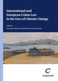 International and European Union Law in the Face of Climate Change - Librerie.coop International and European Union Law in the Face of Climate Change - Librerie.coop