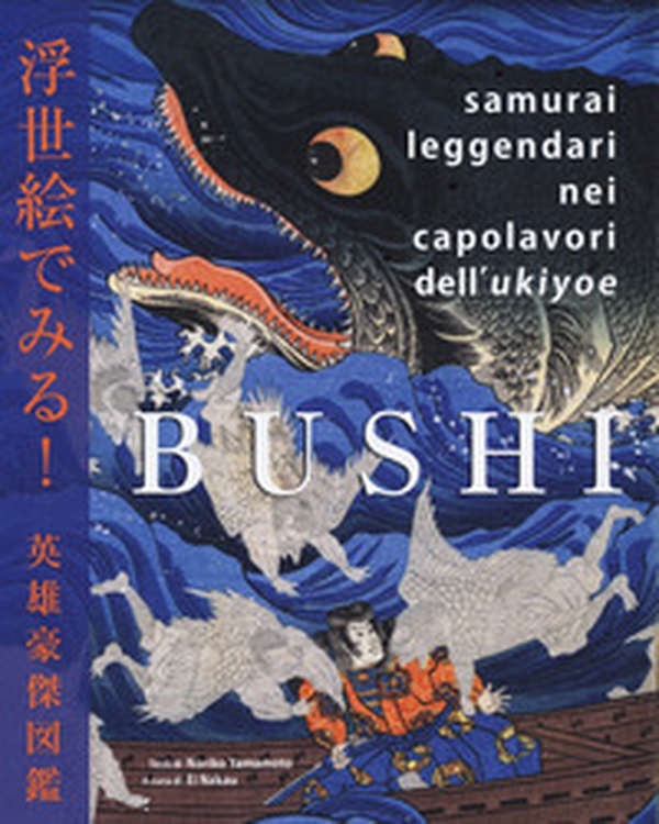 Bushi. Samurai leggendari nei capolavori dell'Ukiyoe - Librerie.coop Bushi. Samurai leggendari nei capolavori dell'Ukiyoe - Librerie.coop