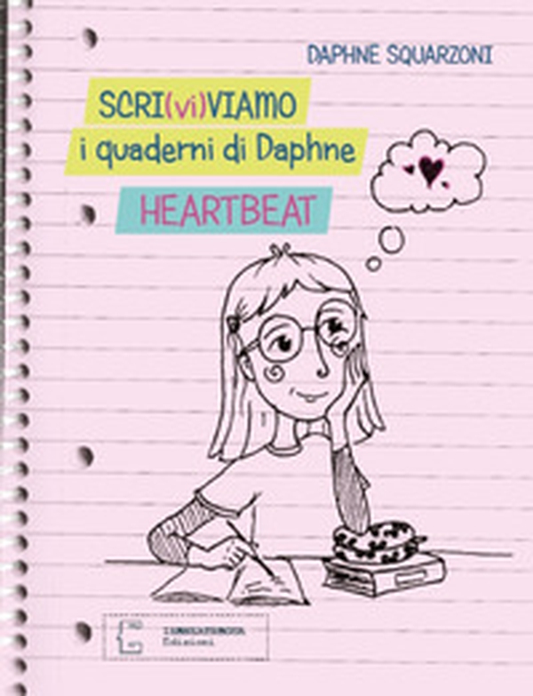 Scri(vi)viamo i quaderni di Daphne. Heartbeat - Librerie.coop Scri(vi)viamo i quaderni di Daphne. Heartbeat - Librerie.coop