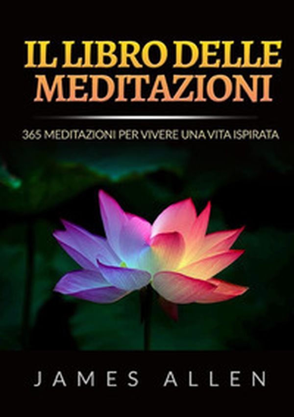 Il libro delle meditazioni. 365 meditazioni per vivere una vita ispirata - Librerie.coop Il libro delle meditazioni. 365 meditazioni per vivere una vita ispirata - Librerie.coop