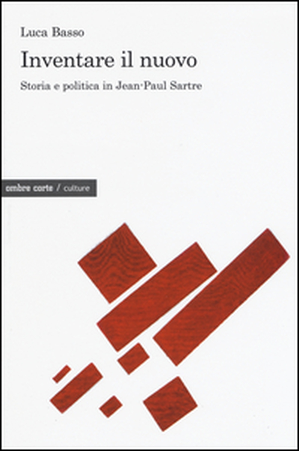 Inventare il nuovo. Storia e politica in Jean-Paul Sartre - Librerie.coop Inventare il nuovo. Storia e politica in Jean-Paul Sartre - Librerie.coop