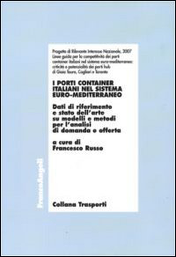 I porti container italiani nel sistema euro-mediterraneo. Dati di riferimento e stato dell'arte su modelli e metodi per l'analisi di domanda e offerta - Librerie.coop I porti container italiani nel sistema euro-mediterraneo. Dati di riferimento e stato dell'arte su modelli e metodi per l'analisi di domanda e offerta - Librerie.coop
