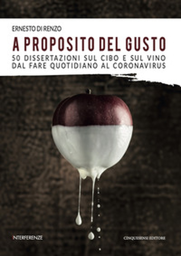 A proposito del gusto. 50 dissertazioni sul cibo e sul cibo dal fare quotidiano al Coronavirus - Librerie.coop A proposito del gusto. 50 dissertazioni sul cibo e sul cibo dal fare quotidiano al Coronavirus - Librerie.coop