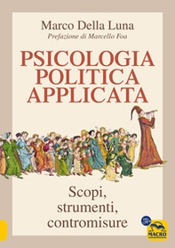 Psicologia politica applicata. Scopi, strumenti, contromisure - Librerie.coop