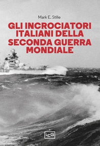 Gli incrociatori italiani nella seconda guerra mondiale - Librerie.coop