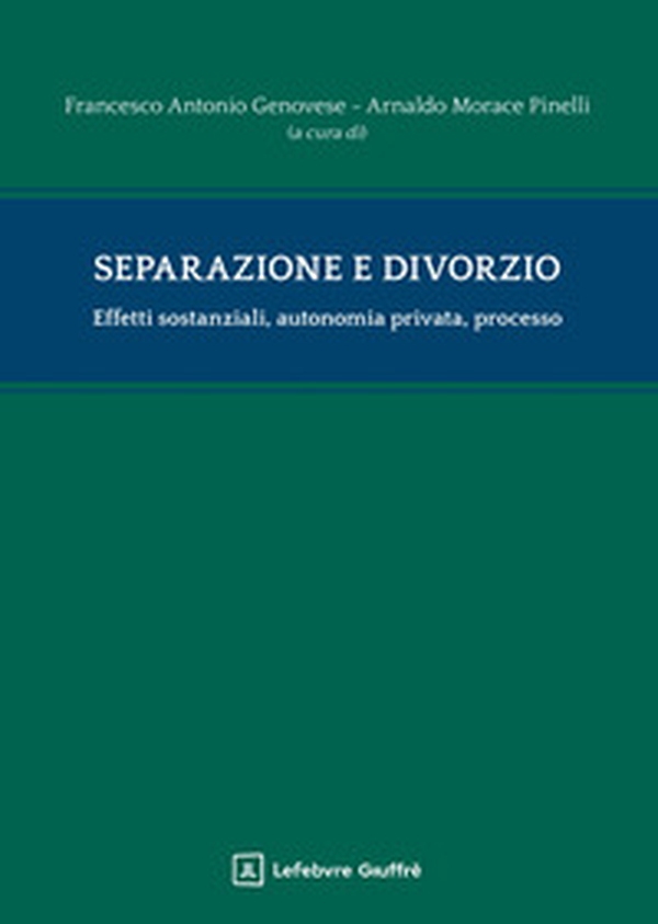 Separazione e divorzio. Effetti sostanziali, autonomia privata, processo - Librerie.coop