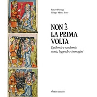 Non è la prima volta. Epidemie e pandemie: storie, leggende e immagini - Librerie.coop Non è la prima volta. Epidemie e pandemie: storie, leggende e immagini - Librerie.coop