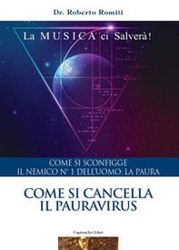 Come si cancella il pauravirus. Come si sconfigge il nemico n. 1 dell'uomo: la paura - Librerie.coop