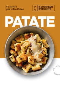 Il Cucchiaio d'Argento. Patate. 80 ricette per volersi bene - Librerie.coop